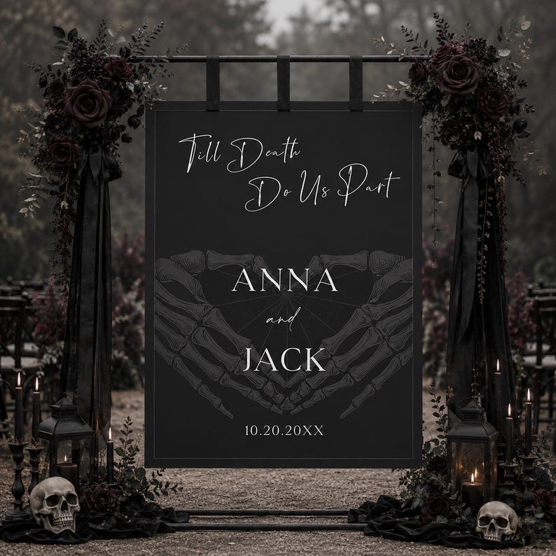 May include: A black rectangular wedding sign featuring the white text Till Death Do Us Part, the names ANNA and JACK, and the date 10.20.20XX. The design includes a graphic of two skeletal hands forming a heart shape on a dark background.