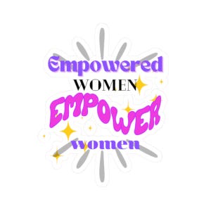 Empowered Women Empower Women Kiss-Cut Stickers, Feminist Decal, Female Empowerment Laptop Sticker, Girl Power Vinyl Sticker, Inspirational