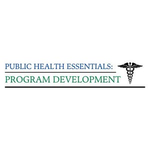 May include: Public Health Essentials: Program Development, a title card with a black and white medical symbol.
