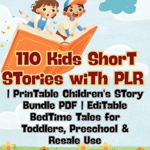 以下が含まれることがあります： 「110 Kids Short Stories with PLR」というテキストが入ったオレンジ色の本が写っています。2人の漫画の子供たちが本に乗っています。テキストには「Printable Children's Story Bundle PDF | Editable Bedtime Tales for Toddlers, Preschool & Resale Use」も含まれています。