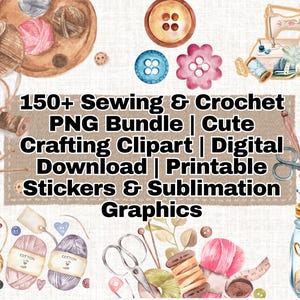 Más de 150 imágenes prediseñadas PNG de costura y crochet: acuarelas, hilo, aguja, herramientas para manualidades, pegatinas imprimibles, descarga digital para artesanos.