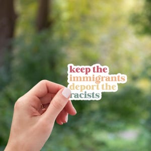 Keep The Immigrants, Deport The Racists Sticker