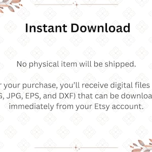 May include: A white background with the text "Instant Download". The text states that no physical item will be shipped. Digital files (SVG, PNG, JPG, EPS, and DXF) are available for immediate download from your Etsy account after purchase.