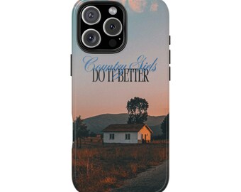 May include: A phone case with a sunset scene and a white house. The text "Country Girls Do It Better" is printed on the case.