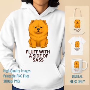 Chow Chow Dog Funny Dog Gift Fluff With A Side Of Sass  PNG Cute Pet Humor Digital T-Shirt Design 300dpi