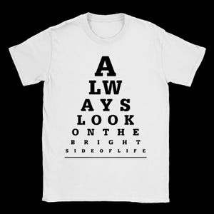 Always Look on the Bright Side of Life Shirt, Monty Python Life of Brian Tee, Funny Eye Chart Graphic