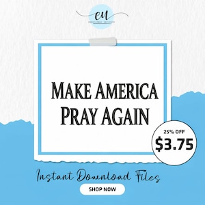 Puede incluir: Gráfico digital con el texto "MAKE AMERICA PRAY AGAIN" en negro, sobre un fondo blanco con un borde azul. La imagen incluye el texto "Instant Download Files" y una etiqueta de precio que muestra "$3.75".