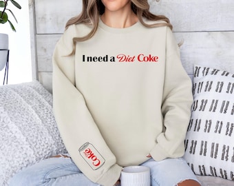 Diet Coke Sweatshirt, Funny Diet Coke Hoodie, I Need a Diet Coke Shirt, Diet Coke Lover Shirt, Soda Lover Shirt, Diet Coke Shirt
