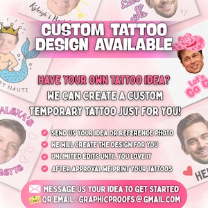 May include: A promotional graphic for custom temporary tattoos featuring text that reads CUSTOM TATTOO DESIGN AVAILABLE, HAVE YOUR OWN TATTOO IDEA? WE CAN CREATE A CUSTOM TEMPORARY TATTOO JUST FOR YOU! along with examples of faces on cartoon bodies.