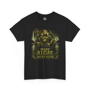 May include: A black short-sleeved t-shirt featuring a graphic of a figure resembling a king with a trident, covered in green algae, sitting on a throne. The text "MAKE ALGAE GREAT AGAIN" is printed below in green, with the Washington Monument visible.