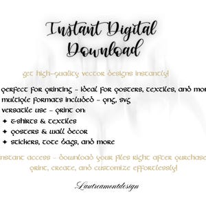 May include: Instant Digital Download text with a white background and gold text. The text describes the availability of high-quality vector designs in PNG and SVG formats. The text also lists various uses for the designs, including printing on t-shirts, textiles, posters, wall decor, stickers, and tote bags.