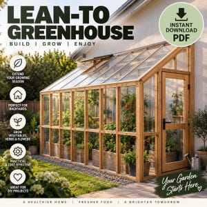 May include: A wooden lean-to greenhouse with transparent panels, a hinged door, and a roof vent. The structure is filled with potted plants and vegetables. Text on the image includes LEAN-TO GREENHOUSE, INSTANT DOWNLOAD PDF, and Your Garden Starts Here.