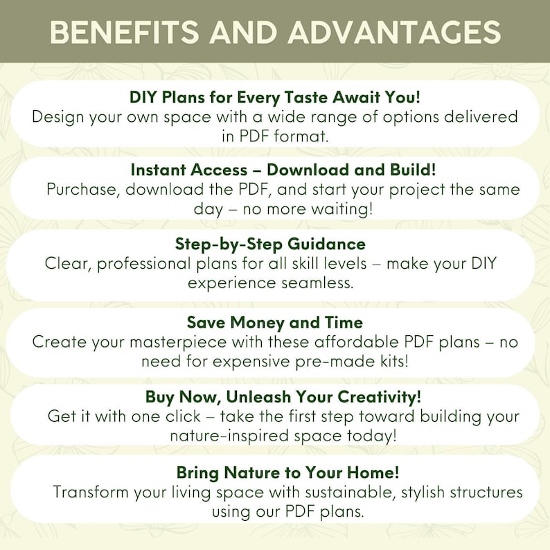 May include: A digital infographic titled BENEFITS AND ADVANTAGES listing six points about PDF DIY plans: DIY Plans for Every Taste Await You, Instant Access, Step-by-Step Guidance, Save Money and Time, Buy Now, and Bring Nature to Your Home.