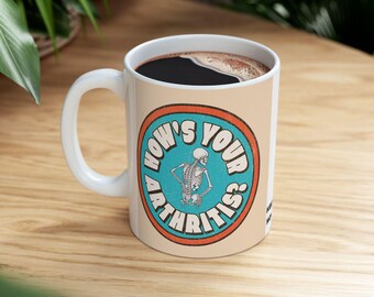 How's Your Arthritis ceramic mug, 11oz