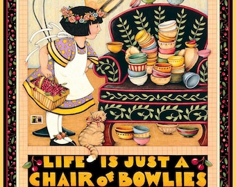 Life is Just a Chair of Bowlies - Mary Engelbreit - 1 Yard Digital Panel - More Available - First Time Limited Print