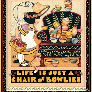 Life is Just a Chair of Bowlies - Mary Engelbreit - 1 Yard Digital Panel - More Available - First Time Limited Print