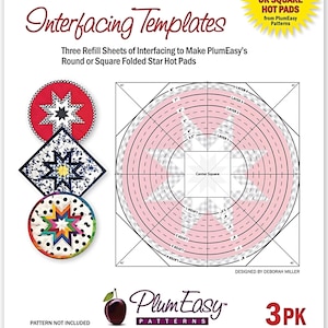 May include: A 3-pack of 8-inch folded star hot pad interfacing templates. The templates are pink and white and show the layers of the hot pad. The text on the package says "Use to make round or square hot pads from PlumEasy Patterns".