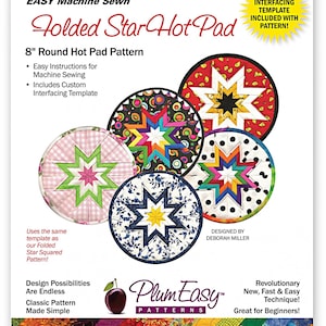 May include: Folded Star Hot Pad sewing pattern for an 8-inch round hot pad. The pattern includes instructions for machine sewing and a custom interfacing template. The pattern is designed by Deborah Miller and is part of the Plum Easy Patterns line.
