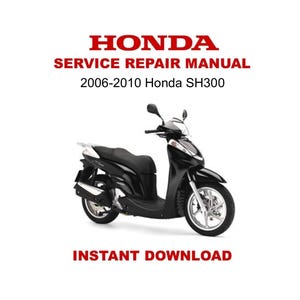 2006-2010 Honda SH300 Scooter Service Repair Workshop Manual