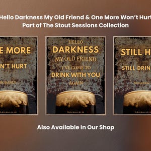 Collection showcase featuring Still Here Still Drinking, One More Won’t Hurt and Hello Darkness My Old Friend Drink With You Again, presented as a matching set for gallery walls, bar decor, pub interiors and coordinated dark humour wall art displays