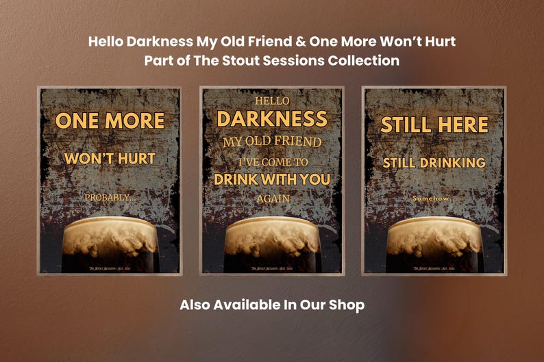 Collection showcase featuring Still Here Still Drinking, One More Won’t Hurt and Hello Darkness My Old Friend Drink With You Again, presented as a matching set for gallery walls, bar decor, pub interiors and coordinated dark humour wall art displays