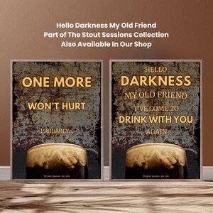 Side by side display of dark humour bar wall art prints including One More Won’t Hurt Probably and Hello Darkness My Old Friend Drink With You Again, part of the Stout Sessions collection, designed for coordinated gallery walls, pub decor, home bars and vintage inspired interiors