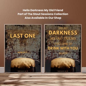 Side by side display of Last One and Hello Darkness My Old Friend Drink With You Again wall art prints, part of the Stout Sessions collection, designed for coordinated gallery walls, home bars, pub decor and dark humour interior styling