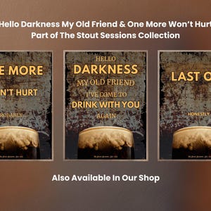 Collection preview featuring Last One alongside One More Won’t Hurt and Hello Darkness My Old Friend Drink With You Again, presented as a matching set for gallery walls, bar decor, pub interiors and coordinated dark humour wall art displays
