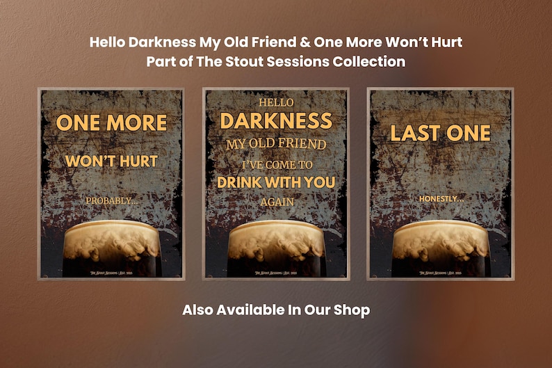 Collection preview featuring Last One alongside One More Won’t Hurt and Hello Darkness My Old Friend Drink With You Again, presented as a matching set for gallery walls, bar decor, pub interiors and coordinated dark humour wall art displays