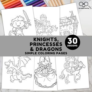 May include: A collection of simple coloring pages featuring knights, princesses, and dragons. The pages include illustrations of a knight with a sword, a princess, a dragon, and a castle. The text reads "Knights, Princesses & Dragons, Simple Coloring Pages" with "30 Designs".