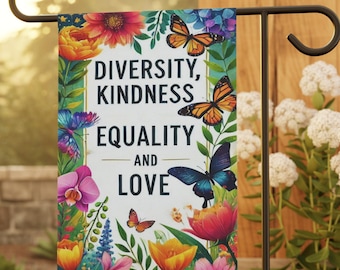Diversity Kindness Equality Love Garden Flag, Butterfly Flower Outdoor Banner