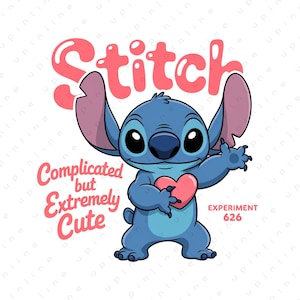 May include: A cartoon illustration of Stitch, a blue alien character, holding a pink heart. The word "Stitch" is in pink bubble letters above him. Text below reads "Complicated but Extremely Cute" and "Experiment 626".