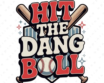 Hit The Dang Ball Baseball PNG, Funny Baseball Shirt Design, Retro Baseball Graphic, Baseball Mom Dad Gift, Vintage Baseball Tee Print