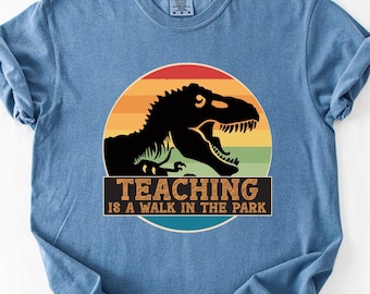 Dinosaur Teacher Shirt – Teaching Is A Walk In The Park, Funny Teacher Gift
