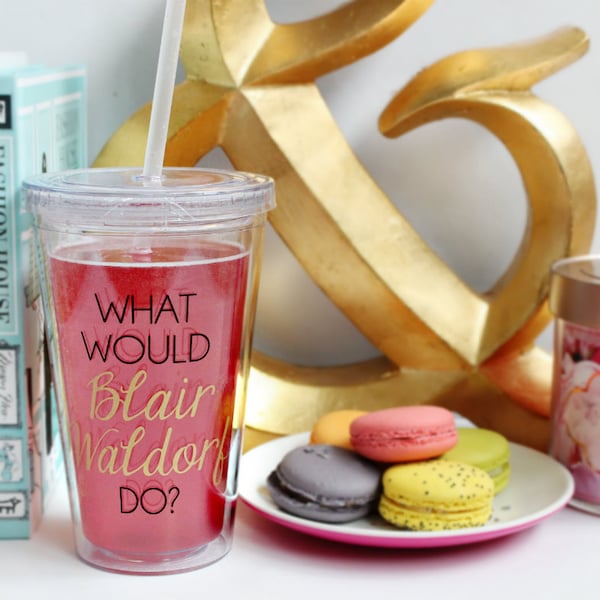 The ORIGINAL - What Would Blair Waldorf Do / black and gold cold beverage tumbler mug - quote - chuck bass - Queen B - motivational - Serena