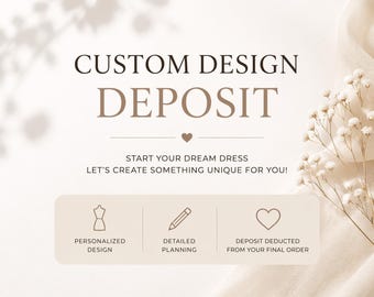 Custom Wedding Dress Deposit, Personalized Bridal Gown Design Fee, Made to Order Dress Consultation, Custom Bridal Design Reservation