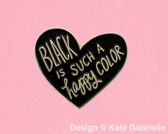 Black is such a happy color enamel lapel pin / Buy 3 Pins Get 1 Free with code PINSGALORE