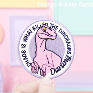 Chaos is what killed the dinosaurs darling Heathers Patch