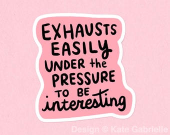 Exhausts easily under the pressure to be interesting Frasier quote sticker / Buy 3 Stickers Get 1 Free with code FIDDLESTICKS