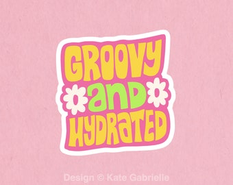 Groovy and hydrated sticker / Buy 3 Stickers Get 1 Free with code FIDDLESTICKS