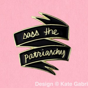 Sass the patriarchy feminist enamel lapel pin   / black and gold