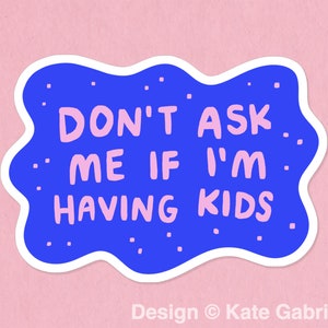 Don't ask about kids / Buy 3 Stickers Get 1 Free with code FIDDLESTICKS