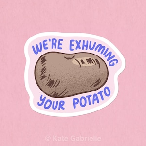 We're exhuming your potato / Humbug X-Files sticker