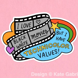 I love black and white movies but I have technicolor values glitter sticker / Buy 3 Stickers Get 1 Free with code FIDDLESTICKS