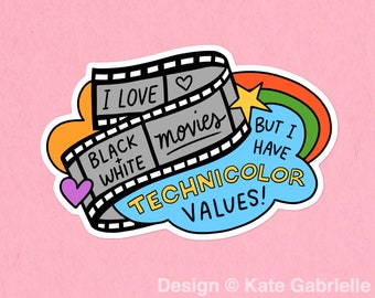 I love black and white movies but I have technicolor values glitter sticker / Buy 3 Stickers Get 1 Free with code FIDDLESTICKS