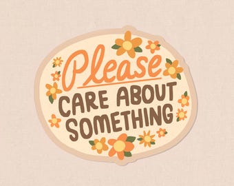 Please care about something sticker
