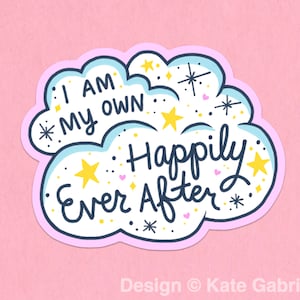 I am my own happily ever after sticker / Buy 3 Stickers Get 1 Free with code FIDDLESTICKS