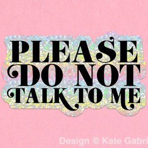 Please don't talk to me introverte glittersticker / Koop 3 stickers, krijg er 1 gratis met code FIDDLESTICKS