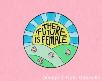 The future is female feminist enamel lapel pin / Buy 3 Pins Get 1 Free with code PINSGALORE