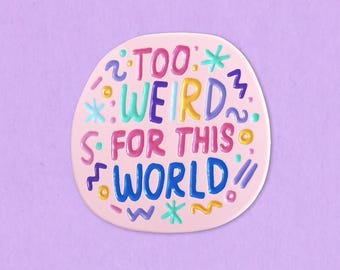 Too weird for this world enamel lapel pin